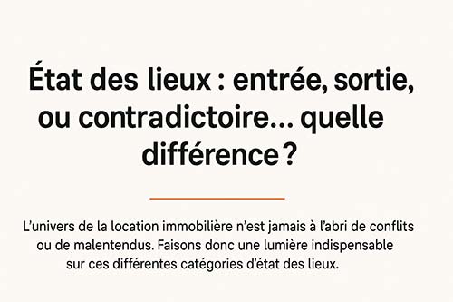 État des lieux d'un logement comprendre les différences entre état des lieux d'entrée de sortie et contradictoire